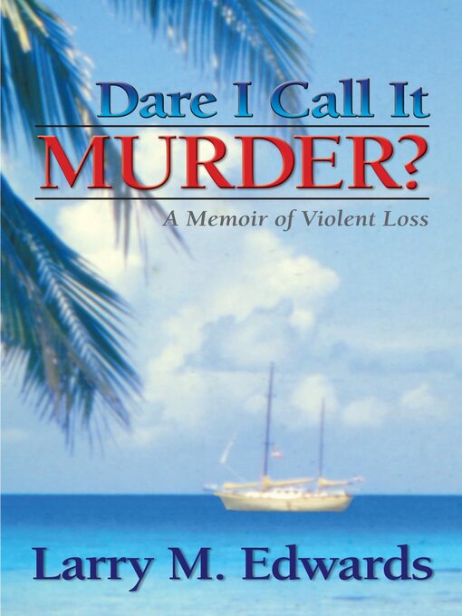 Title details for Dare I Call It Murder? by Larry Edwards - Available